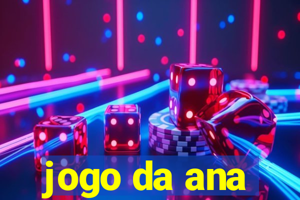 jogo da ana